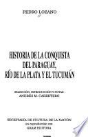 Historia de la conquista del Paraguay, Río de la Plata y el Tucumán