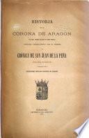 Historia de la corona de Aragón (la más antigua de que se tiene noticia) conocida generalmente con el nombre de Crónica de San Juan de la Peña