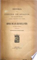 Historia de la corona de Aragon (la más antigua de que se tiene noticia) conocida generalmente con el nombre de Crónica de San Juan de la Peña, impresa ahora por primera vez y publicada por la excelentisima Diputacion provincial de Zaragoza
