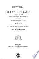 Historia de la crítica literaria en España desde Luzan hasta nuestros dias, con exclusion de los autores que aún viven