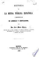 Historia de la deuda pública española y proyecto de su arreglo y unificación