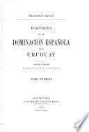 Historia de la Dominación Española en el Uruguay