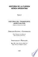 Historia de la Fuerza Aérea Argentina: Historia del transporte aéreo militar (desde sus orígenes hasta 1949) investigación y redacción, Abel Federico Martínez, Horacio Humberto Larghi