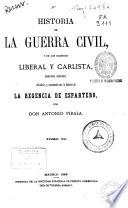 Historia de la Guerra Civil, y de los Partidos Liberal y Carlista: (1869. 700 p., [4] h. de lám.)