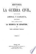 Historia de la guerra civil, y de los partidos liberal y carlista