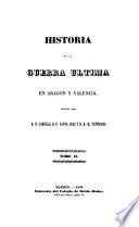 Historia de la guerra ultima en Aragon y Valencia