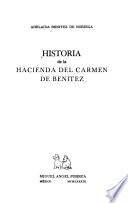 Historia de la Hacienda del Carmen de Benítez