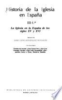 Historia de la Iglesia en España: La Iglesia en la España de los siglos XV y XVI (2 v.)