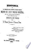Historia de la inmaculada siempre vírgen María, madre de Dios y madre nuestra, en los principales misterios de su preciosa vida