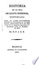 Historia de la isla de Santo Domingo, continuada hasta los últimos acontecimientos durante la insurrección de los xefes negros, especialmente en el año 1800 (VIII de la República Francesa) y siguientes hasta el presente de 1806