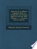 Historia de la Música Española Desde la Venida de Los Fenicios Hasta El Año de 1850, Volume 1... - Primary Source Edition