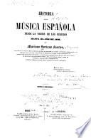 Historia de la música española desde la venida de los Fenicos hasta el anõ de 1850