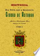 Historia de la muy noble, leal y benemérita ciudad de Astorga