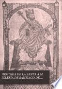 HISTORIA DE LA SANTA A.M. IGLESIA DE SANTIAGO DE COMPOSTELA
