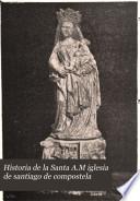 Historia de la Santa A.M iglesia de santiago de compostela