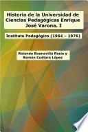 Historia de la Universidad de Ciencias Pedagógicas Enrique José Varona. I: Instituto Pedagógico (1964 - 1976)