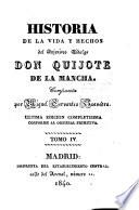 Historia de la Vida y Hechos del Ingenioso Hidalgo Don Quijote de la Mancha ... Última edicion completísima conforme al original primitivo