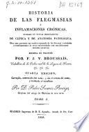 Historia de las flegmasias ó inflamaciones crónicas...