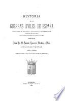 Historia de las guerras civiles de España desde la muerte del Señor Cárlos II, que sucedió en 1. de noviembre de 1700, distribuida en ocho libros por los mismos años regulados hasta el de 1708