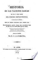 Historia de las naciones Bascas de una y otra parte del Pirineo septentrional y costas del mar Cantabrico, desde sus primeros pobladores hasta nuestros dias