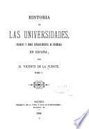 Historia de las universidades, colegios y demás establecimientos de enseñanza en España ...