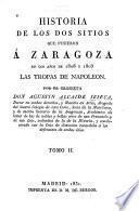 Historia de los dos sitios que pusieron á Zaragoza en 1808 y 1809 las tropas de Napoleón