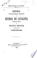 Historia de los movimientos, separación y guerra de Cataluña en tiempo de Felipe IV y política militar