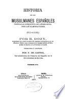 Historia de los Musulmanes españoles hasta la conquista de Andalucia por lis almoravides (711-1110)