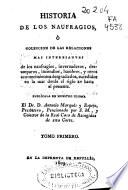 Historia de los naufragios, ó Coleccion de las relaciones mas interesantes de los naufragios, invernaderos, desamparos, incendios, hambres ... sucedidos en la mar desde el siglo XV hasta el presente