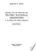 Historia de los orígenes del teatro nacional argentino y la época de Pablo Podestá