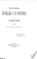 Historia de Málaga y su provincia por F. Guillen Robles con un prologo de M. Rodriguez de Berlanga