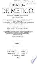 Historia de Méjico desde sus tiempos mas remotos hasta nuestros dias