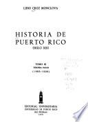Historia de Puerto Rico, siglo XIX.: pt. 1-3. 1885-1898. 2. ed., 1964