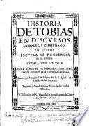 Historia de Tobias en discursos morales y christiano-politicos