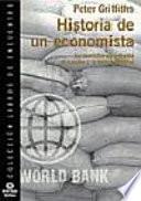 HISTORIA DE UN ECONOMISTA : UN CONSULTOR SE ENFRENTA AL HAMBRE Y AL BANCO MUNDIAL