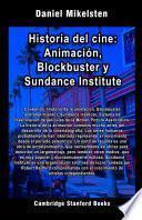 Historia del cine: Animación, Blockbuster y Sundance Institute