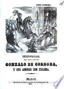 Historia del gran capitan Gonzalo de Cordoba, y sus amores cun Zulema