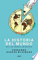 Historia del mundo sin los trozos aburridos : un paseo por la historia del mundo a través de los momentos más paradójicos de la humanidad