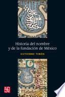 Historia del nombre y de la fundación de México