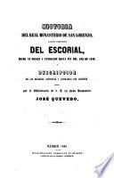 Historia del real monasterio de San Lorenzo, llamado comunmente del Escorial, desde su origen y fundacion hasta fin del ano de 1848 y descripcion de las bellezas artisticas y litterarias que contiene