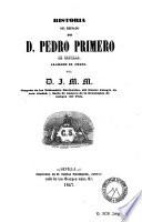 Historia del reinado de D. Pedro Primero de Castilla, llamado El Cruel