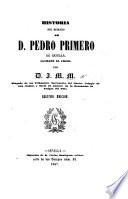 Historia del Reinado de D. Pedro Primero de Castilla, llamdo el Cruel. Por D[on] J. M. M. Segunda edicion
