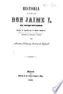 Historia del rey de Aragon Don Jaime I, el Conquistador, excrita en lemosín