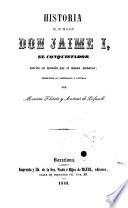 Historia del rey de Aragon, don Jaime I, el conquistador