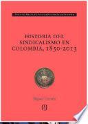 Historia del sindicalismo en Colombia, 1850 -2013