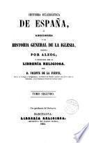 Historia ecclesiástica de España o Adiciones a la Historia general de la Iglesia escrita por Alzog...