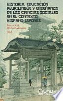 HISTORIA, EDUCACIÓN PLURILINGÜE Y ENSEÑANZA DE LAS CIENCIAS SOCIALES EN EL CONTEXTO HISPANO-JAPONÉS