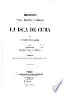 Historia fisica, politica y natural de la isla de Cuba