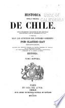 Historia fisica y politica de Chile segun documentos adquiridos en esta republica durante doce años de residencia en ella y publicada bajo los auspicios del supremo gobierno