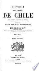 Historia fisica y politica de Chile segun documentos adquiridos en esta republica durante doce años de residencia en ella y publicada bajo los auspicios del supremo gobierno